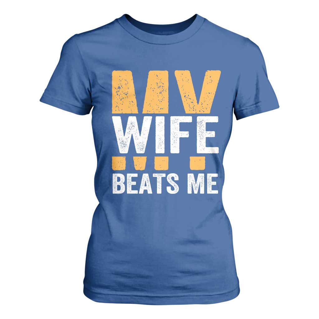 Funny My Wife Beats Me Husband T Shirt For Women Vintage Text Sarcastic TS11 Royal Blue Print Your Wear