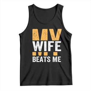 Funny My Wife Beats Me Husband Tank Top Vintage Text Sarcastic TS11 Black Print Your Wear