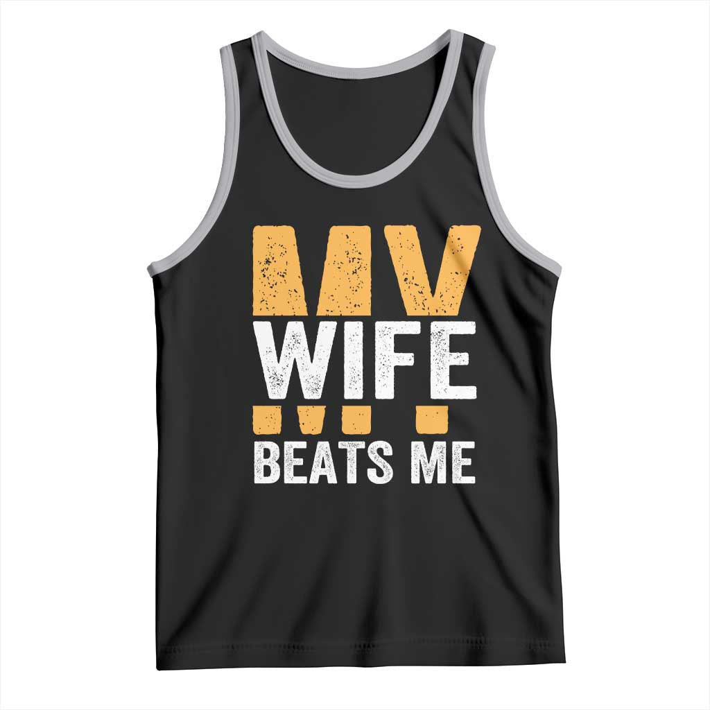 Funny My Wife Beats Me Husband Tank Top Vintage Text Sarcastic TS11 Black Athletic Heather Print Your Wear