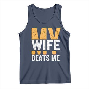 Funny My Wife Beats Me Husband Tank Top Vintage Text Sarcastic TS11 Navy Print Your Wear
