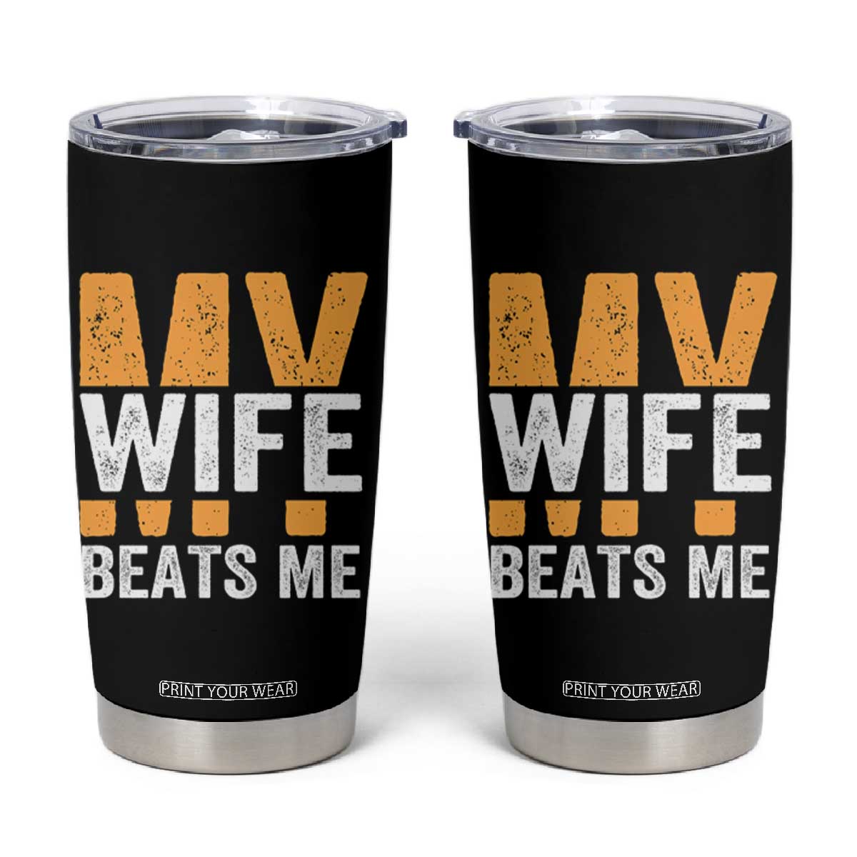 Funny My Wife Beats Me Husband Tumbler Cup Vintage Text Sarcastic TS11 Black Print Your Wear