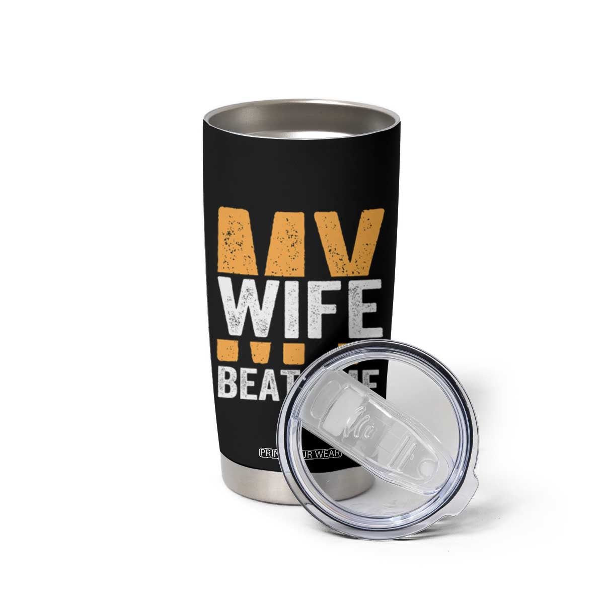 Funny My Wife Beats Me Husband Tumbler Cup Vintage Text Sarcastic TS11 Print Your Wear