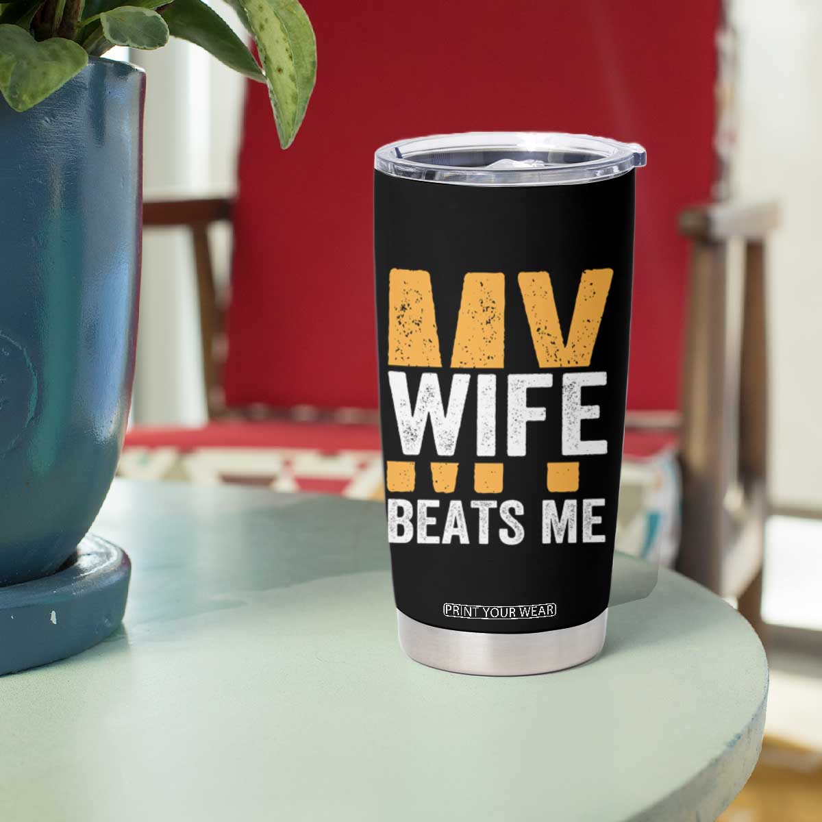 Funny My Wife Beats Me Husband Tumbler Cup Vintage Text Sarcastic TS11 Print Your Wear