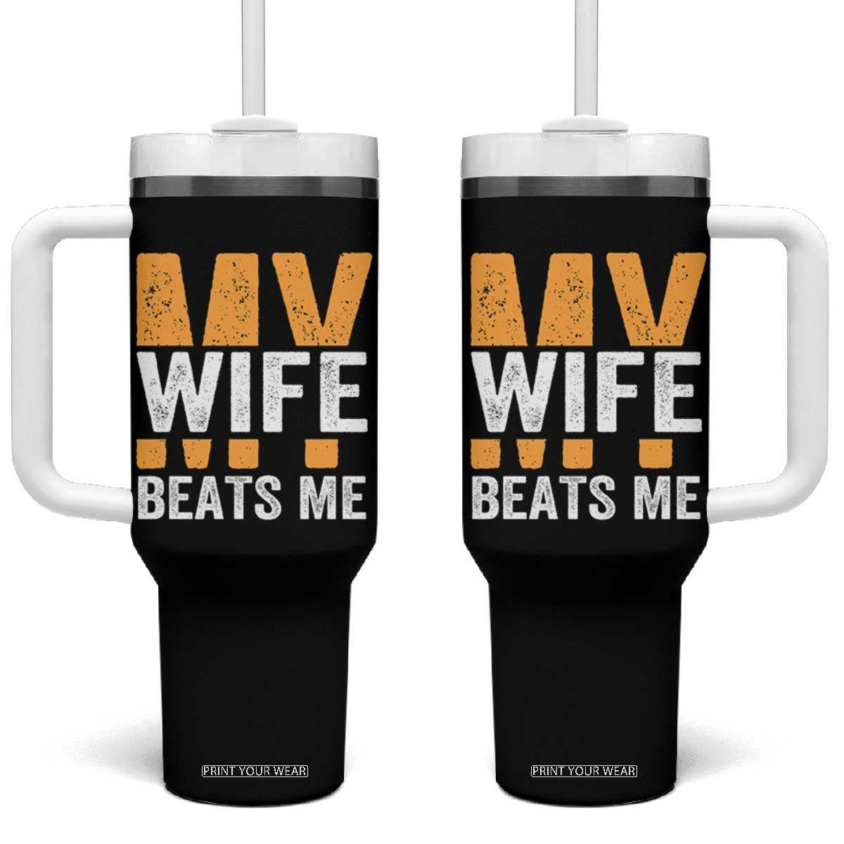 Funny My Wife Beats Me Husband Tumbler With Handle Vintage Text Sarcastic TS11 One Size: 40 oz Black Print Your Wear