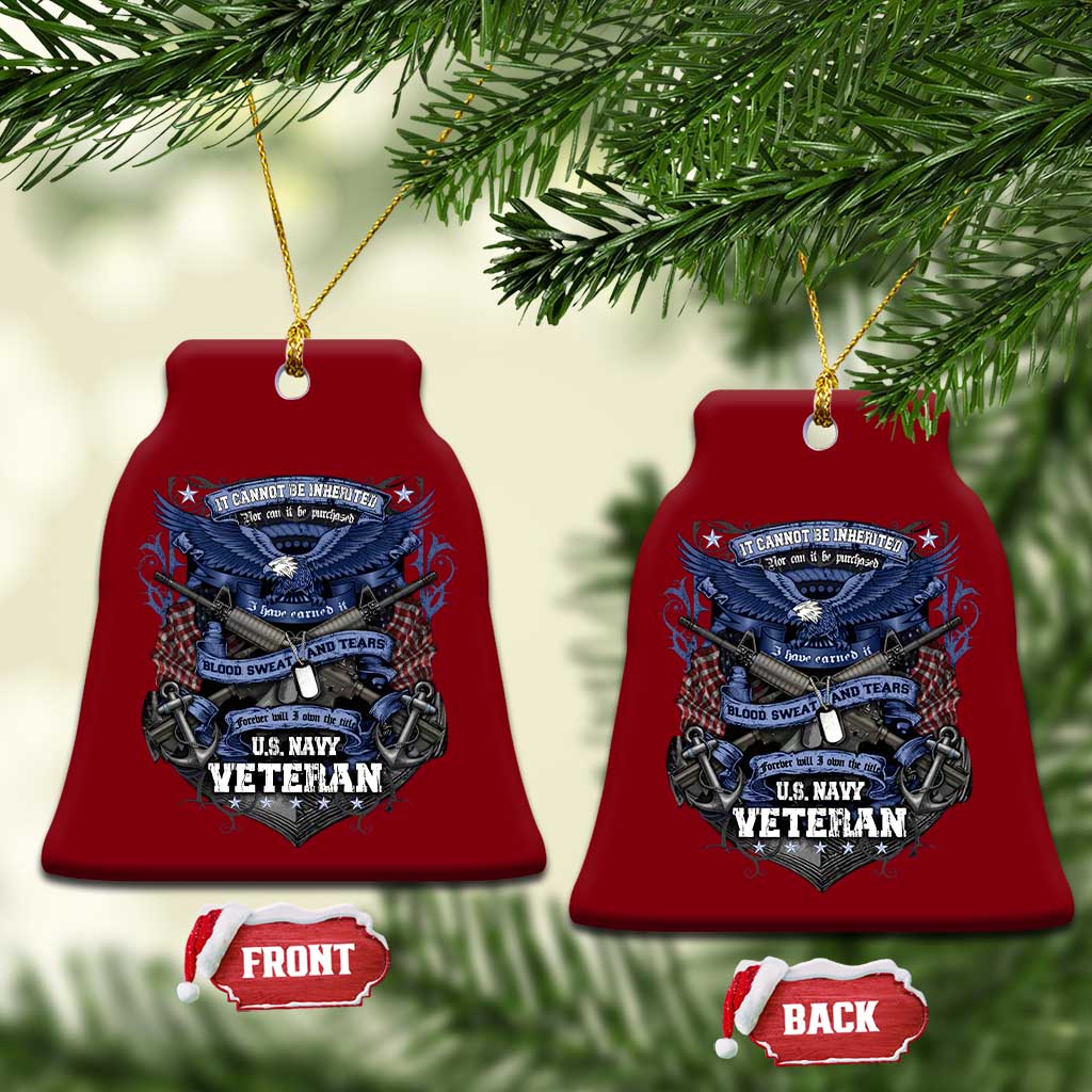 US Military Navy Veteran Ceramic Ornament It Cannot Be Inherited Nor Can It Be Purchased I Have Earned It TS11 Print Your Wear
