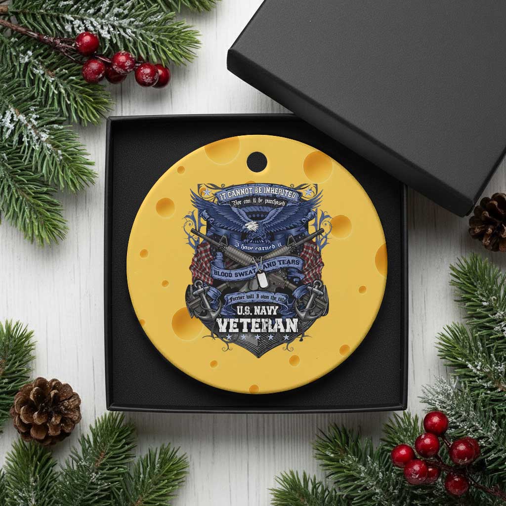 US Military Navy Veteran Ceramic Ornament It Cannot Be Inherited Nor Can It Be Purchased I Have Earned It TS11 1pc Yellow Cheese Print Your Wear