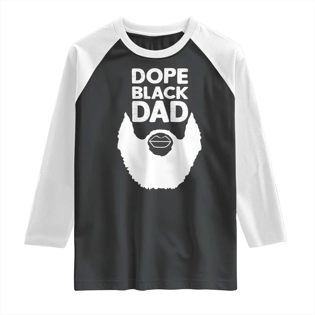 Funny Dope Black Dad Raglan Shirt Father's Day Juneteenth History Month TS11 Black White Print Your Wear