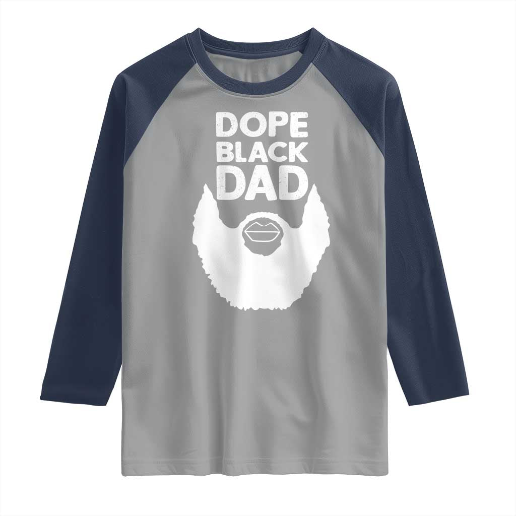 Funny Dope Black Dad Raglan Shirt Father's Day Juneteenth History Month TS11 Sport Gray Navy Print Your Wear