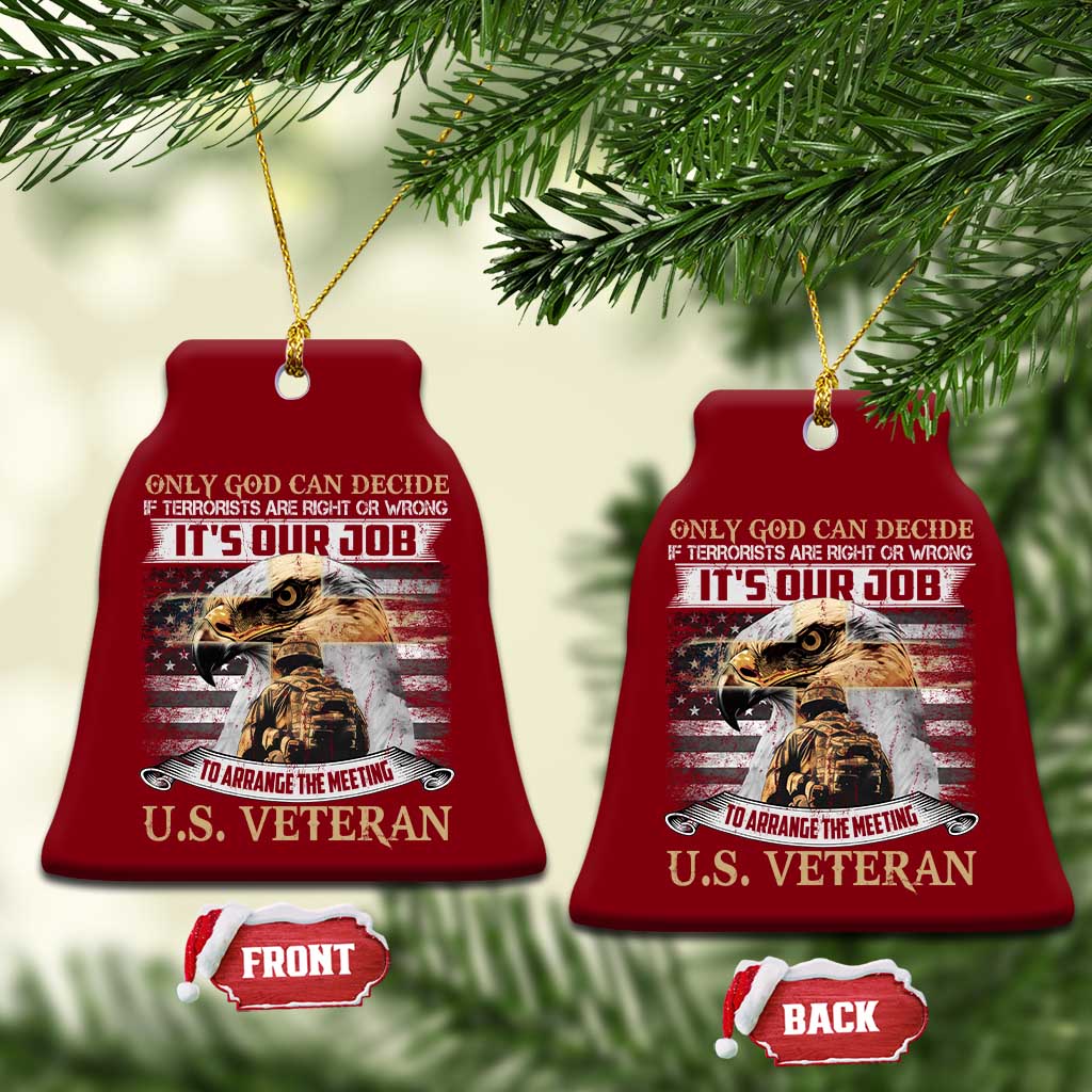 Christian Veteran Ceramic Ornament Only God Can Decide If Terrorists Are Right Or Wrong Us Veteran TS11 Print Your Wear