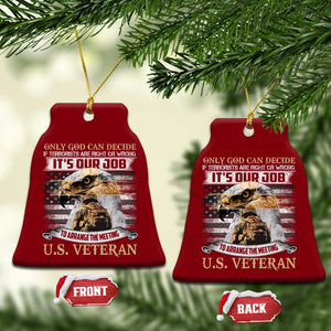 Christian Veteran Ceramic Ornament Only God Can Decide If Terrorists Are Right Or Wrong Us Veteran TS11 Print Your Wear