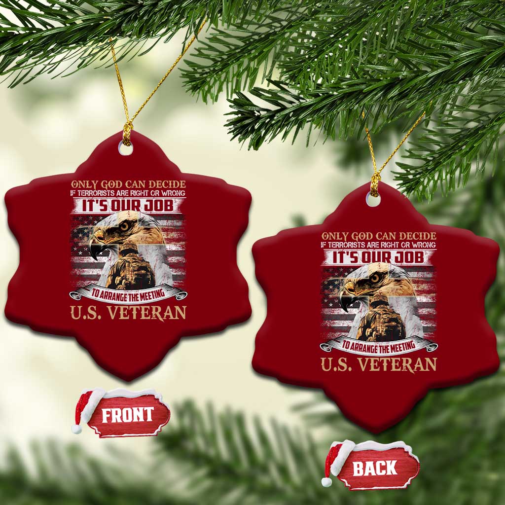 Christian Veteran Ceramic Ornament Only God Can Decide If Terrorists Are Right Or Wrong Us Veteran TS11 Print Your Wear