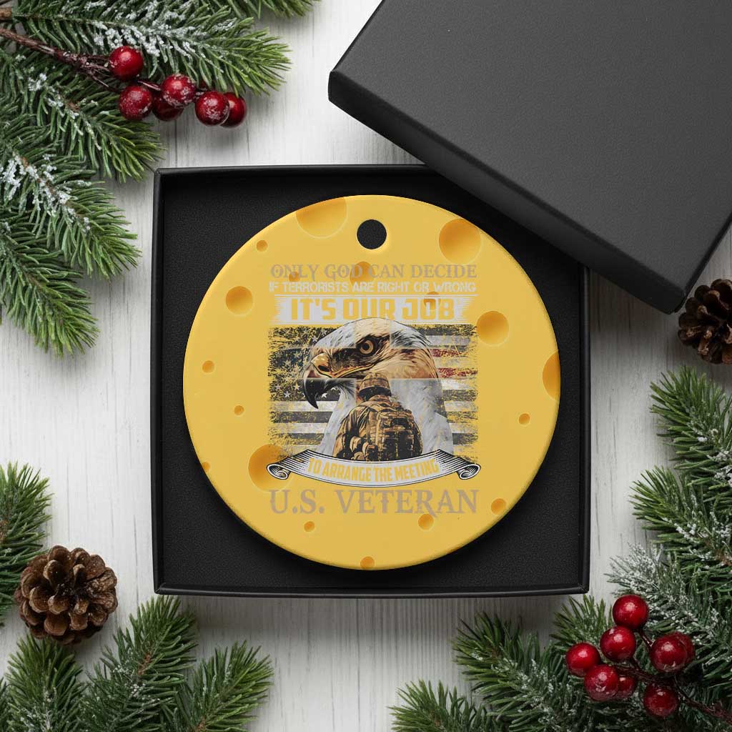Christian Veteran Ceramic Ornament Only God Can Decide If Terrorists Are Right Or Wrong Us Veteran TS11 1pc Yellow Cheese Print Your Wear