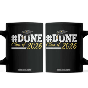 Done Class of 2026 Graduation Coffee Mug Mortarboard Graphic TS11 Black Print Your Wear