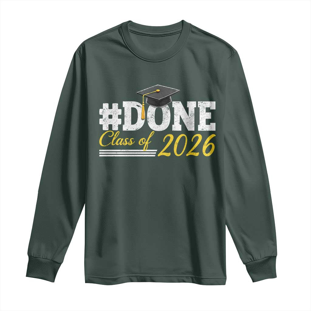 Done Class of 2026 Graduation Long Sleeve Shirt Mortarboard Graphic TS11 Dark Forest Green Print Your Wear