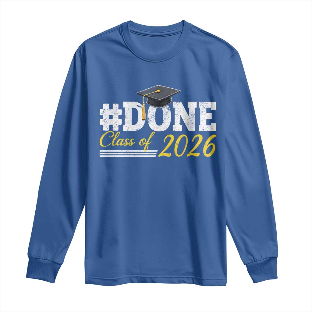 Done Class of 2026 Graduation Long Sleeve Shirt Mortarboard Graphic TS11 Royal Blue Print Your Wear
