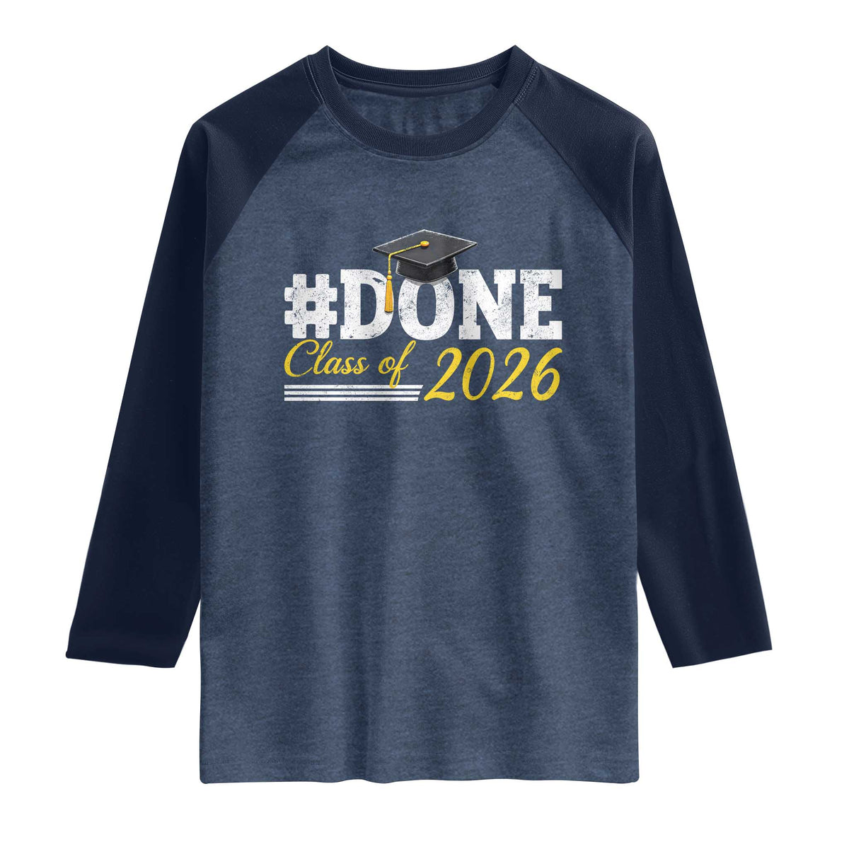 Done Class of 2026 Graduation Raglan Shirt Mortarboard Graphic TS11 Heather Denim Navy Print Your Wear