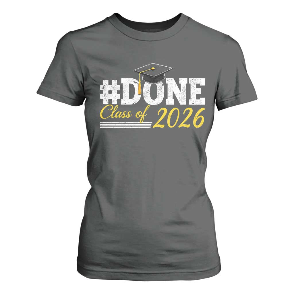 Done Class of 2026 Graduation T Shirt For Women Mortarboard Graphic TS11 Dark Heather Print Your Wear