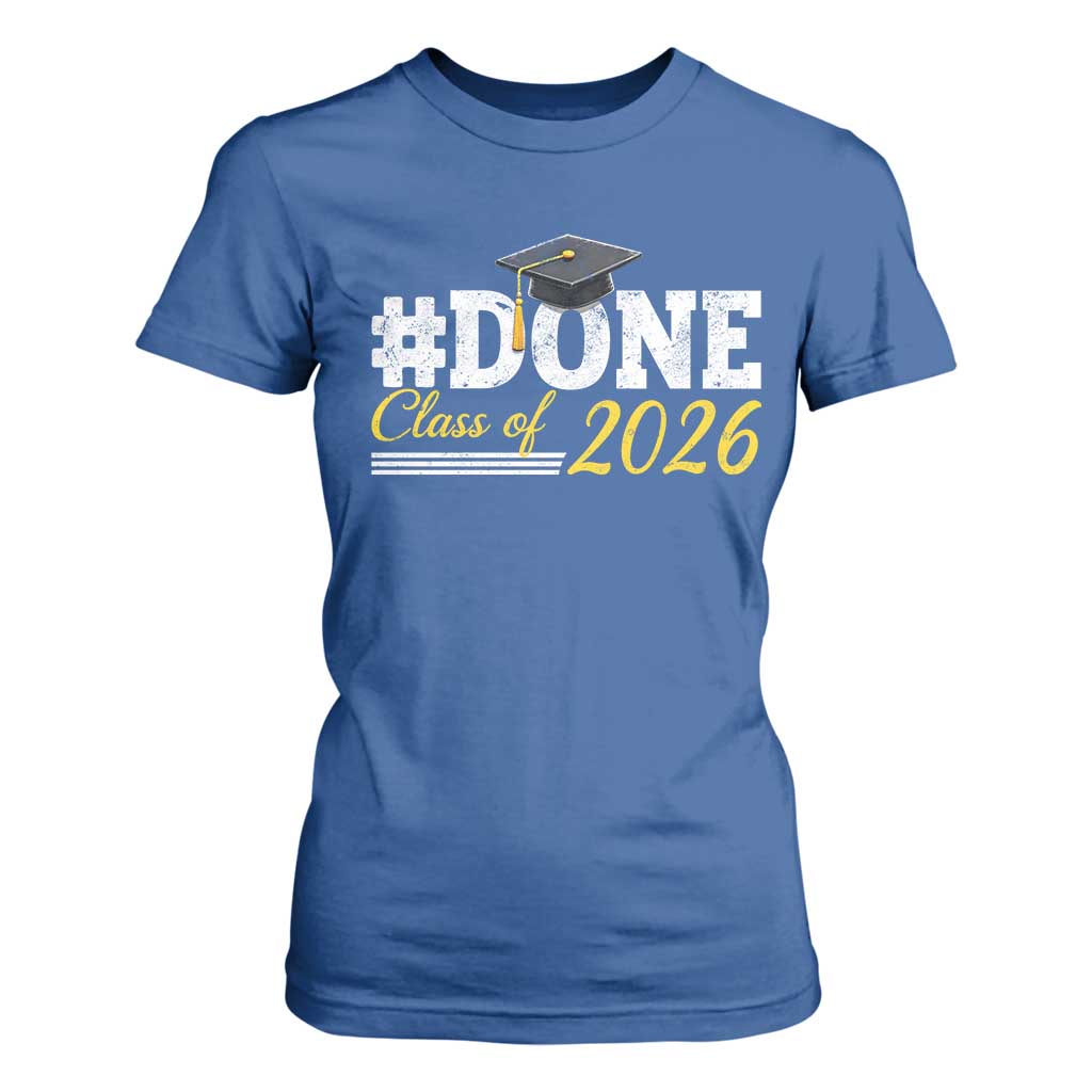 Done Class of 2026 Graduation T Shirt For Women Mortarboard Graphic TS11 Royal Blue Print Your Wear