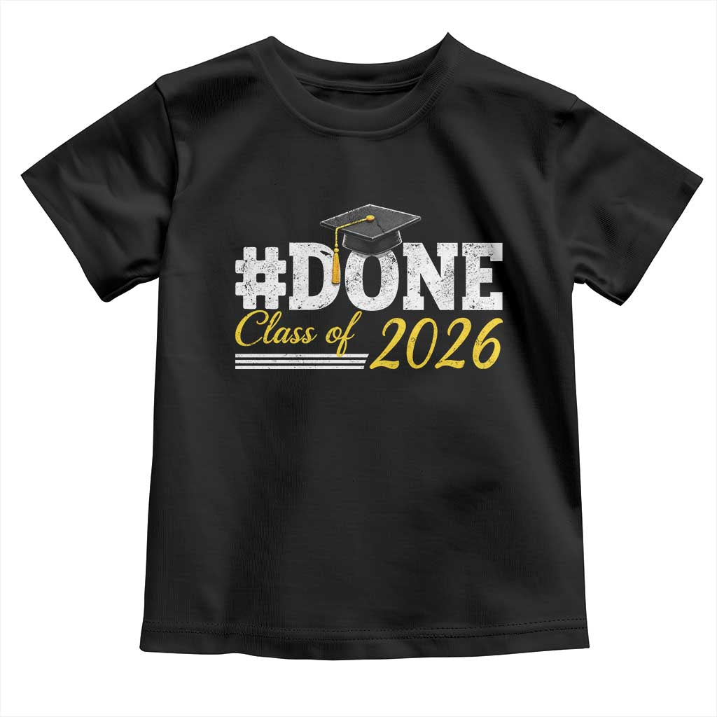 Done Class of 2026 Graduation Toddler T Shirt Mortarboard Graphic TS11 Black Print Your Wear