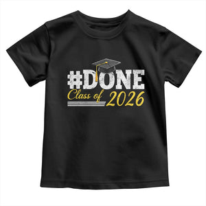 Done Class of 2026 Graduation Toddler T Shirt Mortarboard Graphic TS11 Black Print Your Wear