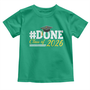 Done Class of 2026 Graduation Toddler T Shirt Mortarboard Graphic TS11 Irish Green Print Your Wear