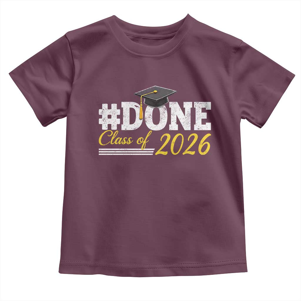 Done Class of 2026 Graduation Toddler T Shirt Mortarboard Graphic TS11 Maroon Print Your Wear