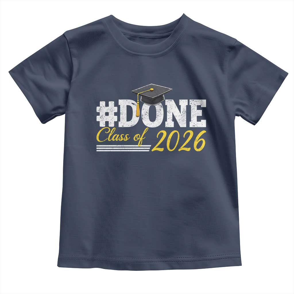Done Class of 2026 Graduation Toddler T Shirt Mortarboard Graphic TS11 Navy Print Your Wear