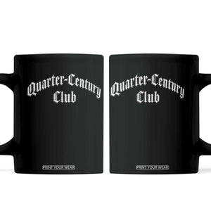 25th Birthday Coffee Mug Quarter Century Club Gothic 25 Years Old Bday TS11 Black Print Your Wear