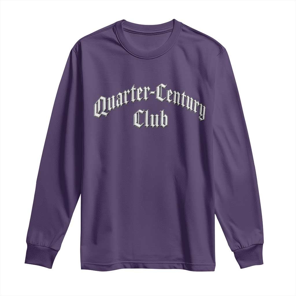 25th Birthday Long Sleeve Shirt Quarter Century Club Gothic 25 Years Old Bday TS11 Purple Print Your Wear