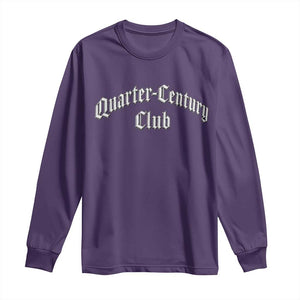 25th Birthday Long Sleeve Shirt Quarter Century Club Gothic 25 Years Old Bday TS11 Purple Print Your Wear