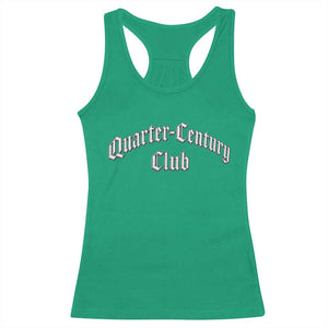 25th Birthday Racerback Tank Top Quarter Century Club Gothic 25 Years Old Bday TS11 Irish Green Print Your Wear