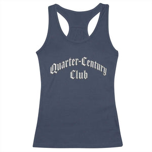 25th Birthday Racerback Tank Top Quarter Century Club Gothic 25 Years Old Bday TS11 Navy Print Your Wear