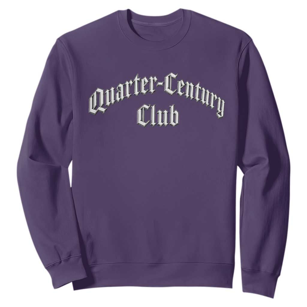 25th Birthday Sweatshirt Quarter Century Club Gothic 25 Years Old Bday TS11 Purple Print Your Wear