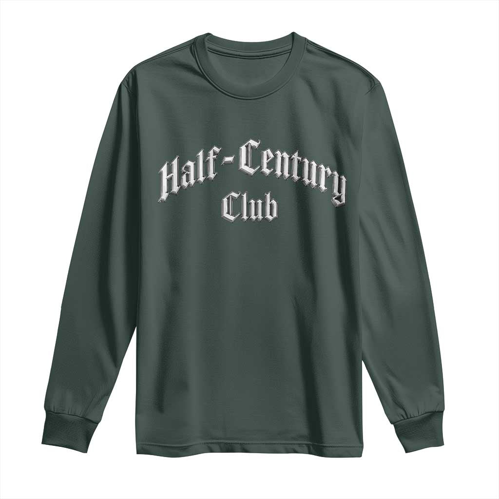 50th Birthday Long Sleeve Shirt Half Century Club Gothic 50 Years Old Bday TS11 Dark Forest Green Print Your Wear