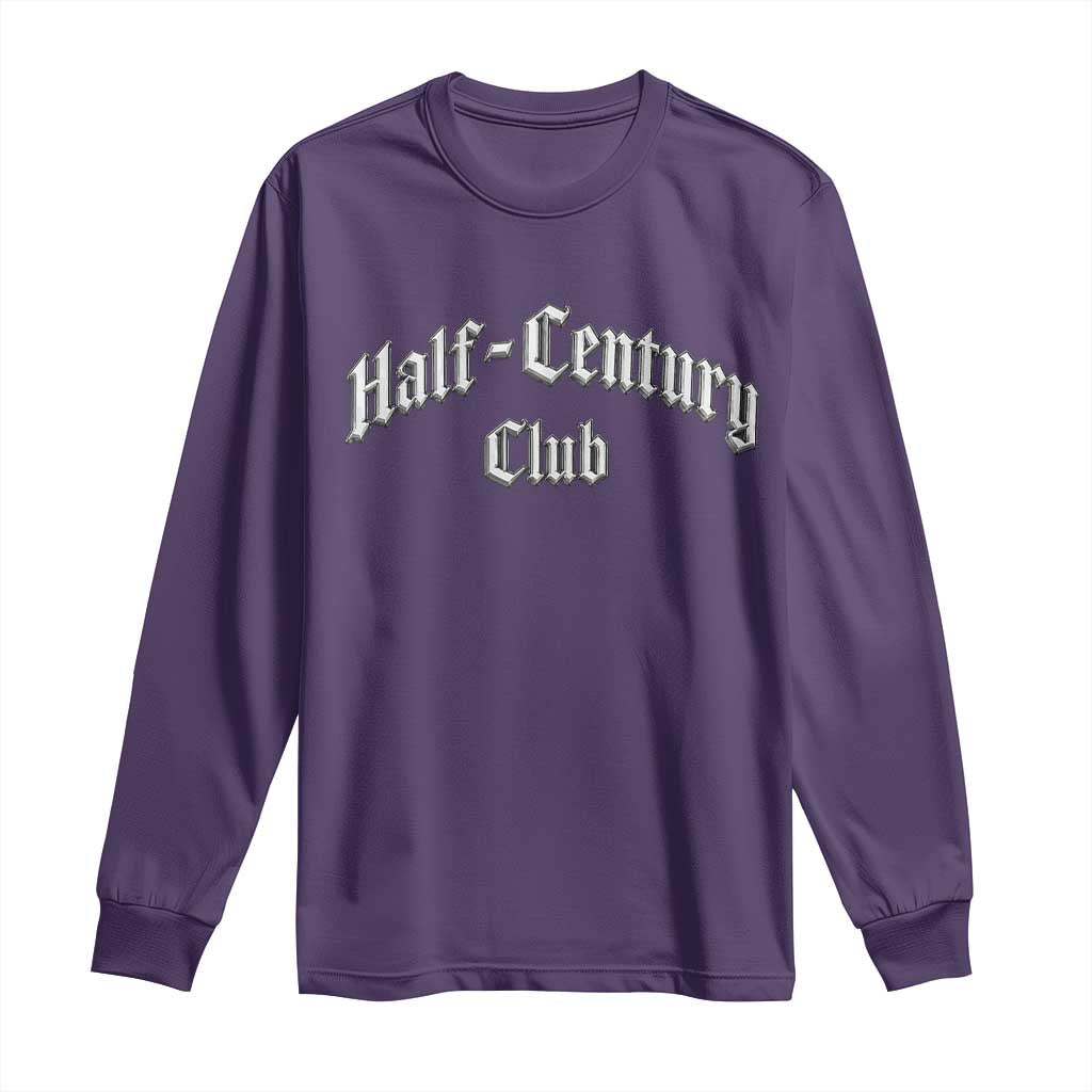 50th Birthday Long Sleeve Shirt Half Century Club Gothic 50 Years Old Bday TS11 Purple Print Your Wear
