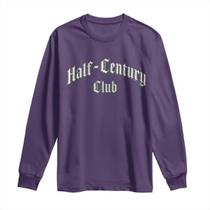 50th Birthday Long Sleeve Shirt Half Century Club Gothic 50 Years Old Bday TS11 Purple Print Your Wear