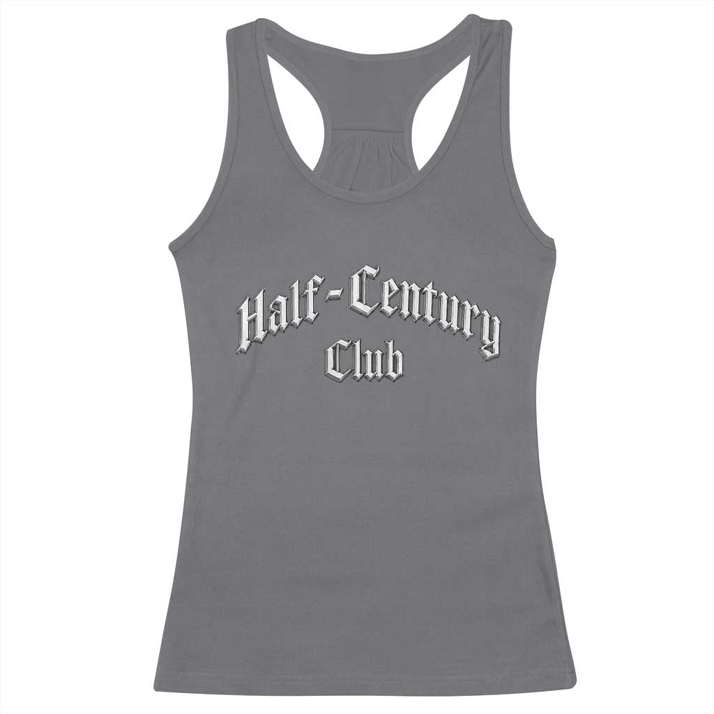 50th Birthday Racerback Tank Top Half Century Club Gothic 50 Years Old Bday TS11 Charcoal Print Your Wear