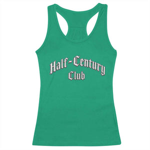 50th Birthday Racerback Tank Top Half Century Club Gothic 50 Years Old Bday TS11 Irish Green Print Your Wear
