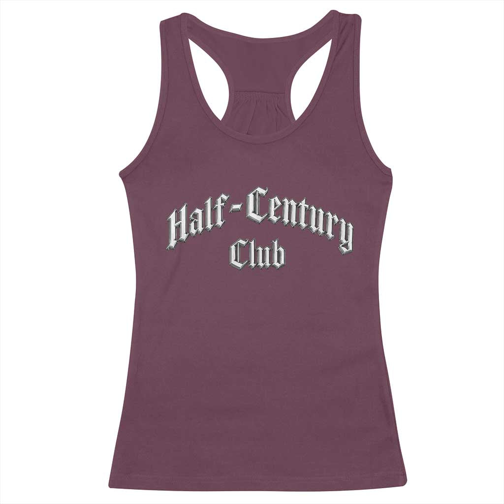 50th Birthday Racerback Tank Top Half Century Club Gothic 50 Years Old Bday TS11 Maroon Print Your Wear