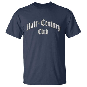 50th Birthday T Shirt Half Century Club Gothic 50 Years Old Bday TS11 Navy Print Your Wear