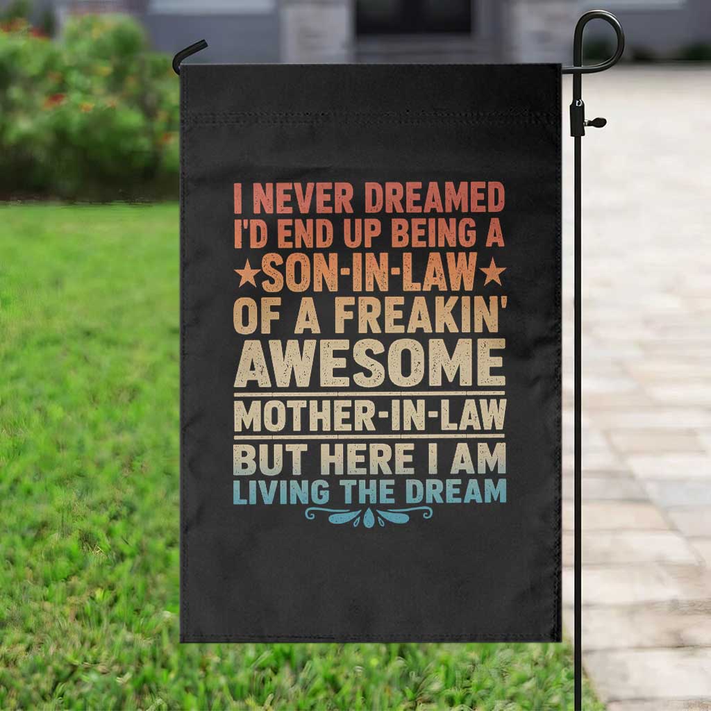 I Never Dreamed Being A Son In Law of Freakin Awesome Mother In Law Garden Flag Family Humor TS11 Print Your Wear