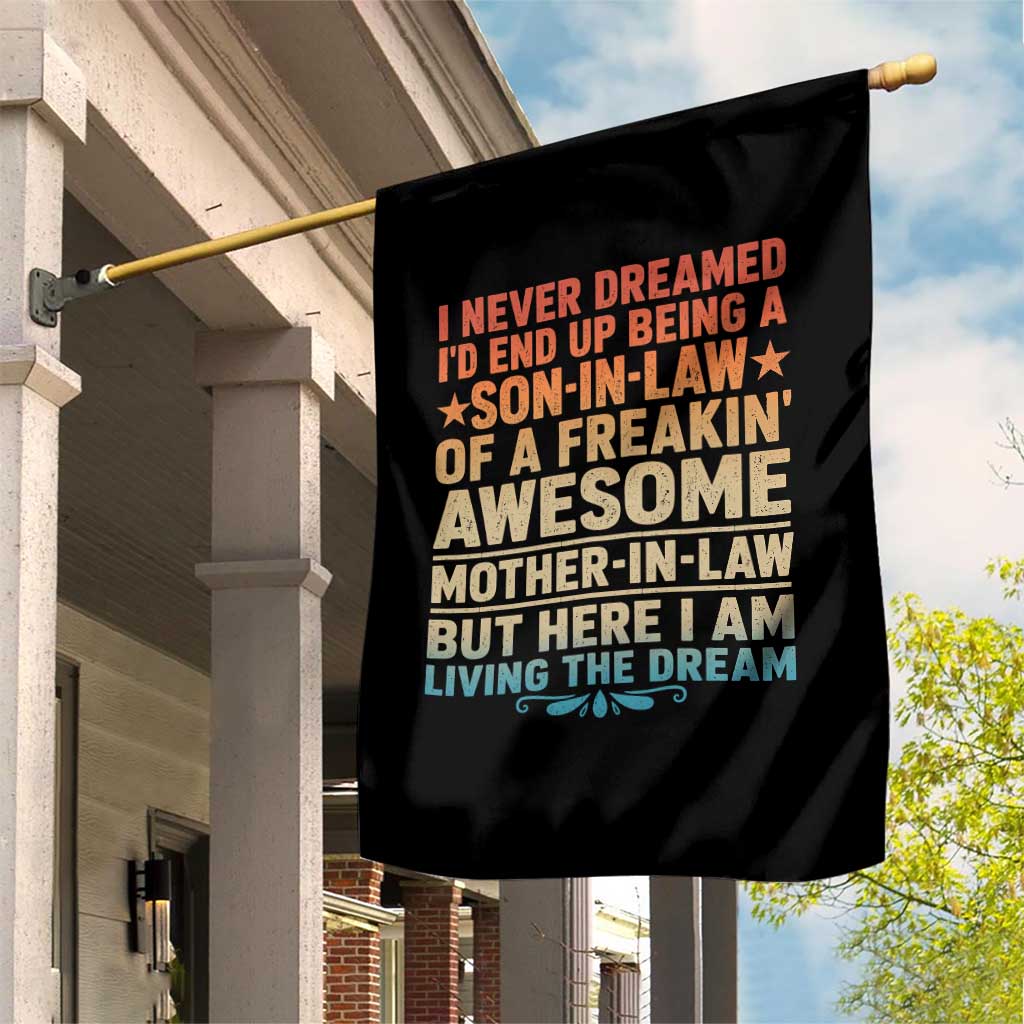 I Never Dreamed Being A Son In Law of Freakin Awesome Mother In Law Garden Flag Family Humor TS11 Print Your Wear