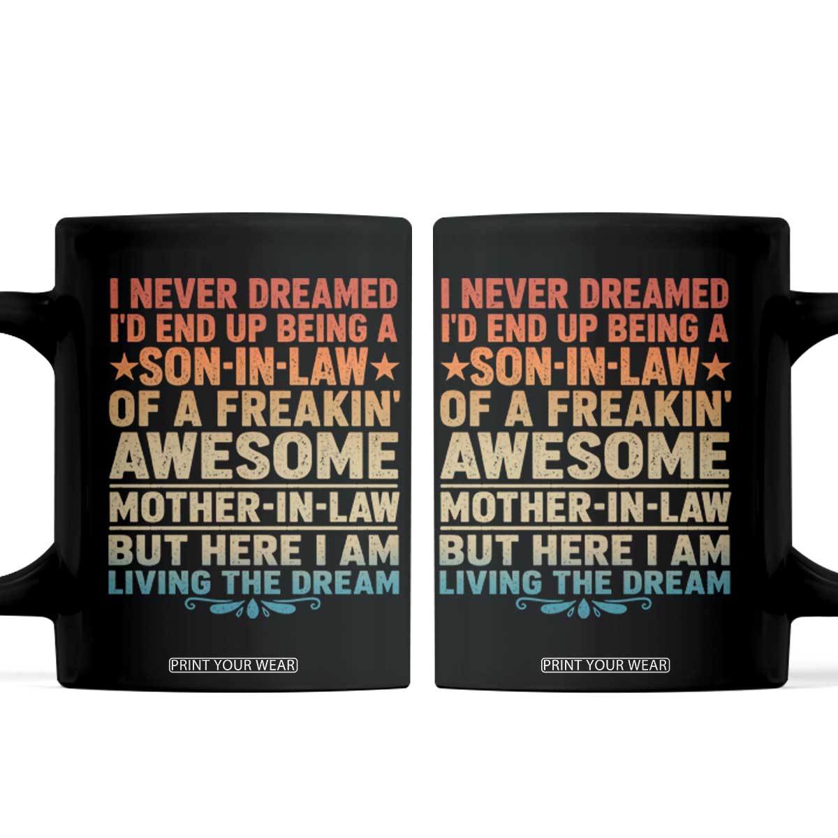 I Never Dreamed Being A Son In Law of Freakin Awesome Mother In Law Coffee Mug Family Humor TS11 Black Print Your Wear