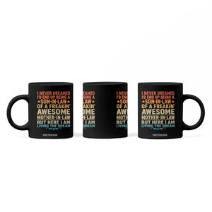 I Never Dreamed Being A Son In Law of Freakin Awesome Mother In Law Coffee Mug Family Humor TS11 Print Your Wear