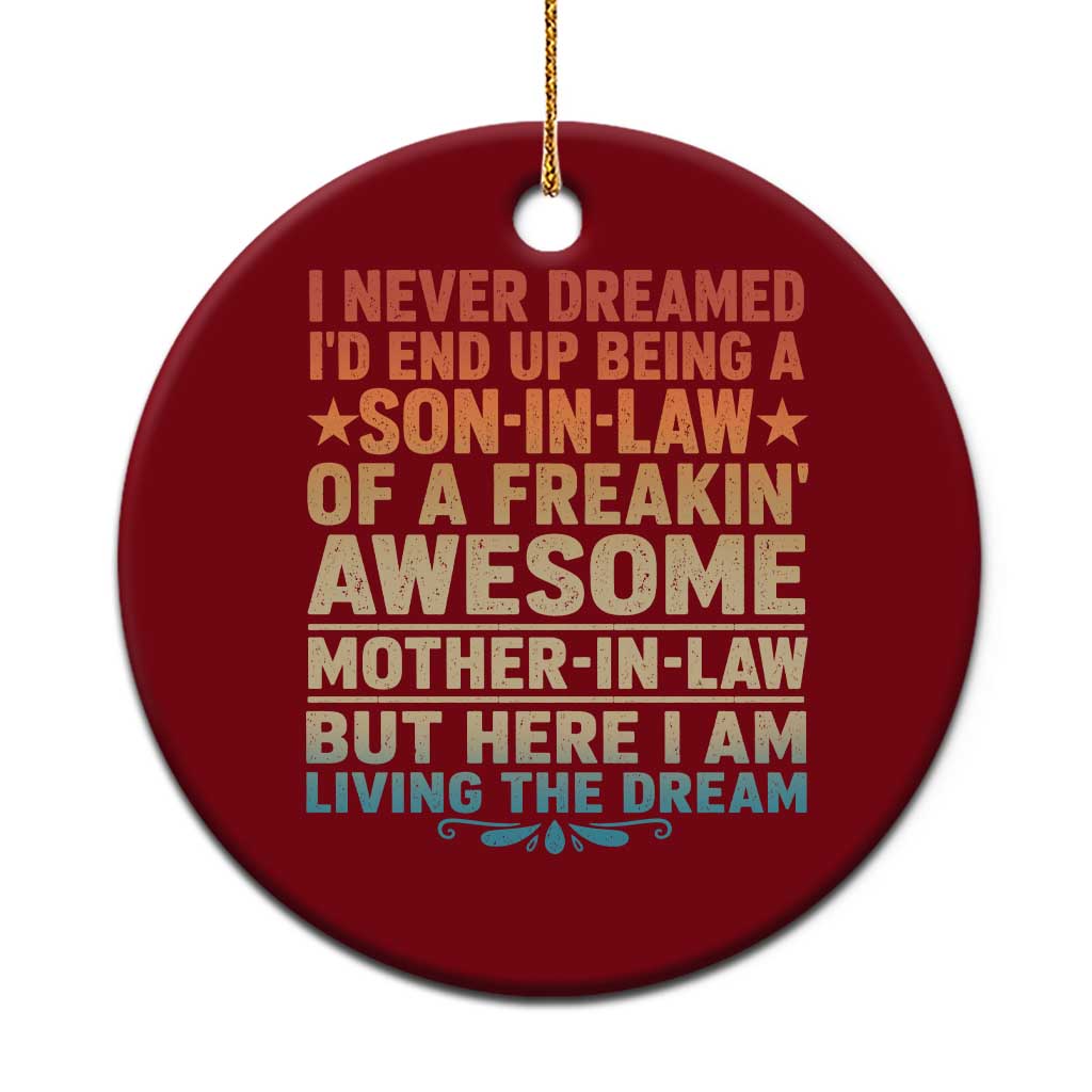 I Never Dreamed Being A Son In Law of Freakin Awesome Mother In Law Ceramic Ornament Family Humor TS11 1pc Red Print Your Wear