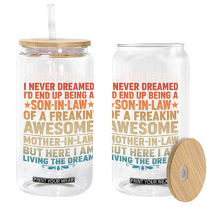 I Never Dreamed Being A Son In Law of Freakin Awesome Mother In Law Glass Can Family Humor TS11 Print Your Wear