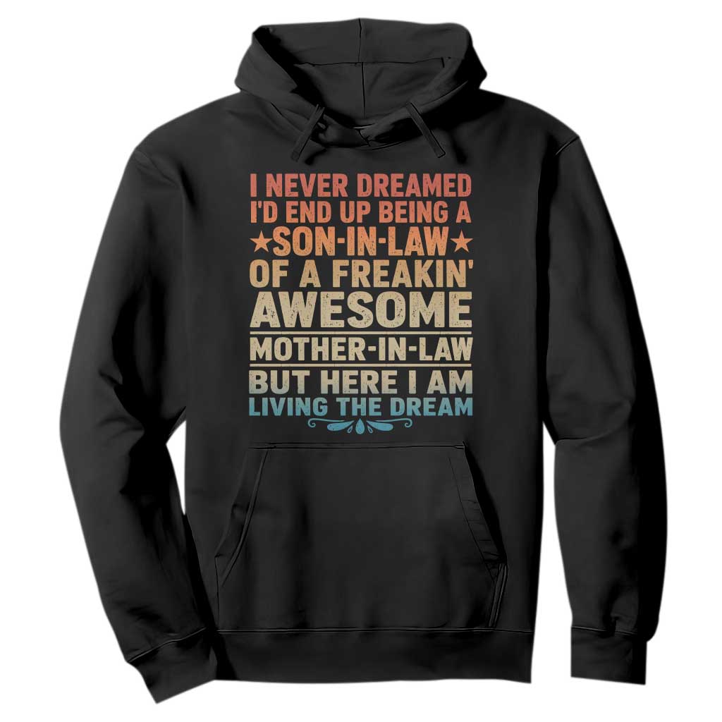 I Never Dreamed Being A Son In Law of Freakin Awesome Mother In Law Hoodie Family Humor TS11 Black Print Your Wear