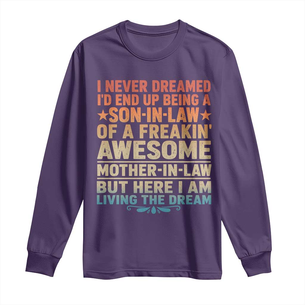 I Never Dreamed Being A Son In Law of Freakin Awesome Mother In Law Long Sleeve Shirt Family Humor TS11 Purple Print Your Wear