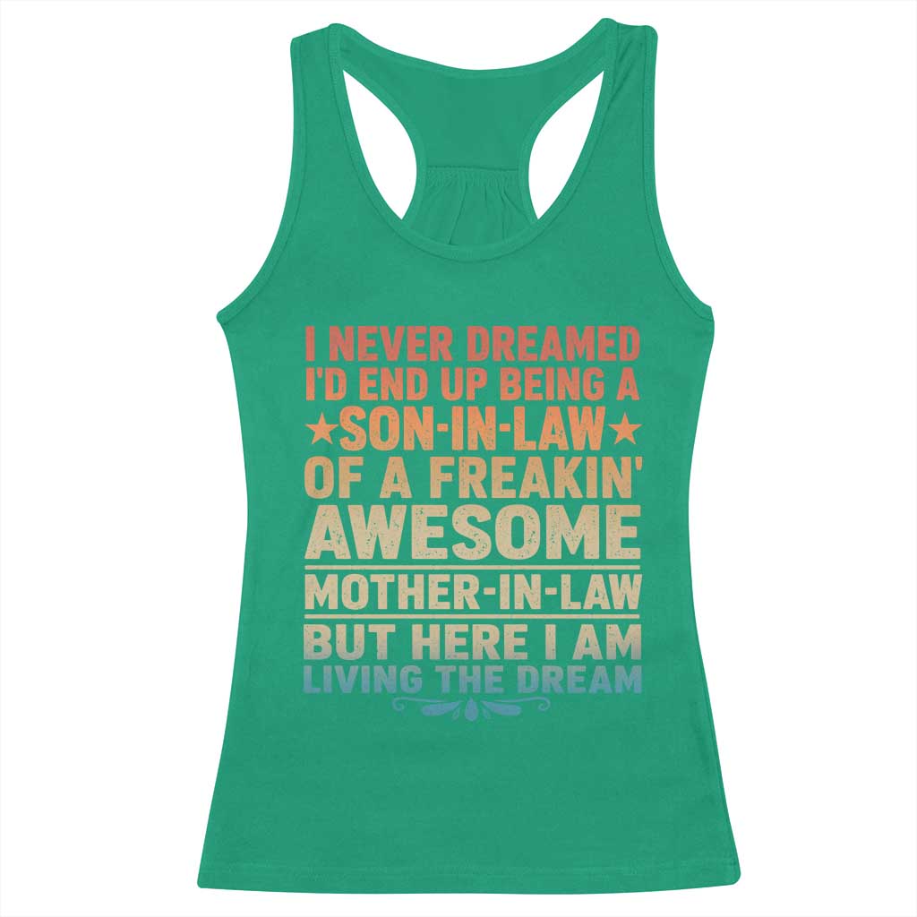 I Never Dreamed Being A Son In Law of Freakin Awesome Mother In Law Racerback Tank Top Family Humor TS11 Irish Green Print Your Wear