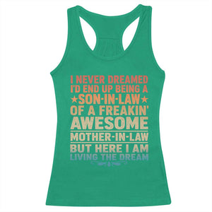 I Never Dreamed Being A Son In Law of Freakin Awesome Mother In Law Racerback Tank Top Family Humor TS11 Irish Green Print Your Wear